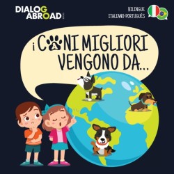 I Cani Migliori Vengono Da... (bilingue italiano - português) Una ricerca globale per trovare la razza canina perfetta