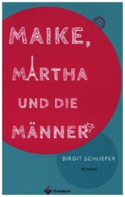 Maike, Martha und die Männer