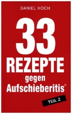 33 Rezepte gegen Aufschieberitis, Teil 2