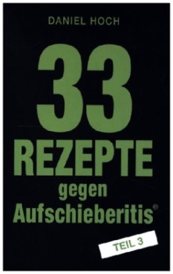 33 Rezepte gegen Aufschieberitis Teil 3