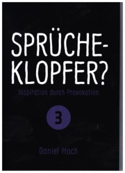 Sprücheklopfer? - Inspiration durch Provokation Teil 3