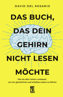 Das Buch, das dein Gehirn nicht lesen möchte