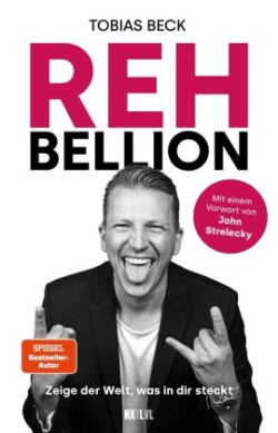 Rehbellion - Spiegel Bestseller Platz 1, Zeige der Welt, was in dir steckt, mit Vorwort von John Strelecky, Tobias Beck Motivation, Selbstbewusstsein stärken, innere Blockaden lösen & wahre Größe leben