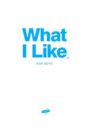 What I Like - For Boys