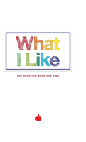 What I Like - The question book for kids