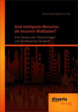 Sind intelligente Menschen die besseren Multitasker?