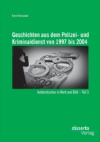 Geschichten aus dem Polizei- und Kriminaldienst von 1997 bis 2004