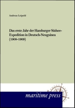 erste Jahr der Hamburger Südsee-Expedition in Deutsch- Neuguinea (1908-1909)