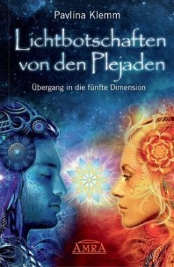 Lichtbotschaften von den Plejaden Band 1: Übergang in die fünfte Dimension (von der SPIEGEL-Bestseller-Autorin)