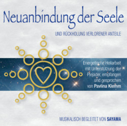 NEUANBINDUNG DER SEELE. Rückholung verlorener Anteile, 2 Audio-CD