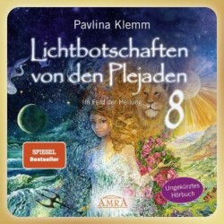 Lichtbotschaften von den Plejaden Band 8: Im Feld der Heilung (Ungekürzte Lesung mit Heilsymbol »Seelenheilung« im Booklet; SPIEGEL-BESTSELLER), Audio-CD, MP3