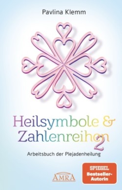 Heilsymbole & Zahlenreihen Band 2: Das neue Arbeitsbuch der Plejadenheilung (von der SPIEGEL-Bestseller-Autorin)