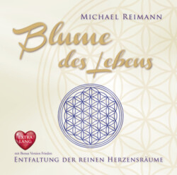 BLUME DES LEBENS [EXTRA LANGE JUBILÄUMS-AUSGABE]: Entfaltung der reinen Herzensräume - mit Bonus Version Frieden, Audio-CD