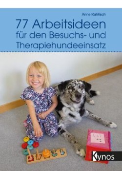 77 Arbeitsideen für den Besuch- und Therapiehundeeinsatz