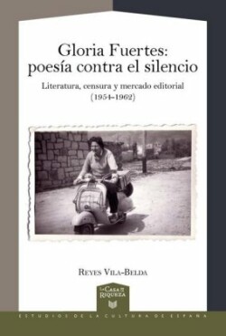 Gloria Fuertes : poesía contra el silencio : literatura, censura y mercado editorial (1954-1962)