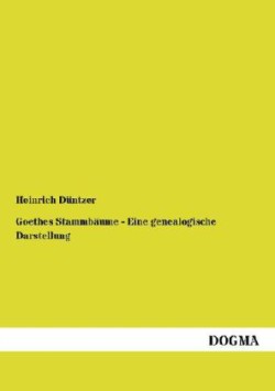 Goethes Stammbaume - Eine Genealogische Darstellung