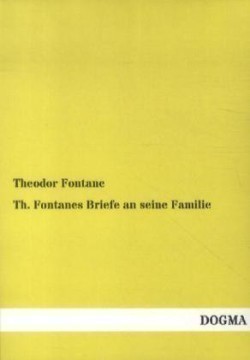 Th. Fontanes Briefe an Seine Familie