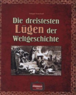 Die dreistesten Lügen der Weltgeschichte