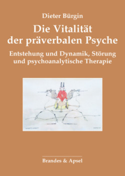 Die Vitalität der präverbalen Psyche