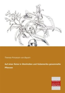 Auf Einer Reise in Westindien Und Sudamerika Gesammelte Pflanzen