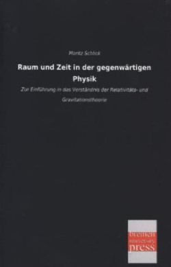 Raum Und Zeit in Der Gegenwartigen Physik