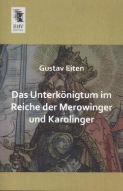 Unterkonigtum Im Reiche Der Merowinger Und Karolinger