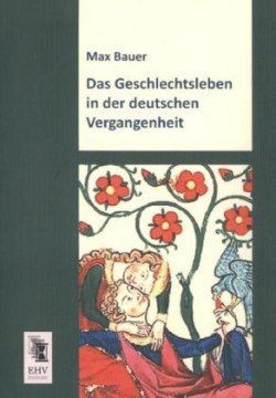 Geschlechtsleben in Der Deutschen Vergangenheit