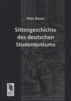 Sittengeschichte Des Deutschen Studententums