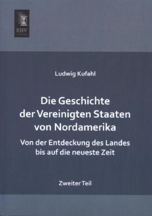 Die Geschichte der Vereinigten Staaten von Nordamerika. Tl.2