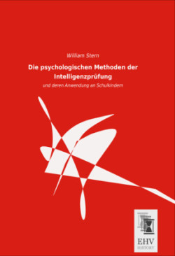 Die psychologischen Methoden der Intelligenzprüfung