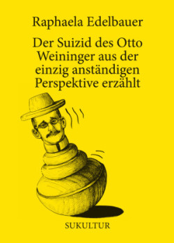 Der Suizid des Otto Weininger aus der einzig anständigen Perspektive erzählt