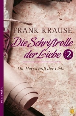 Die Schriftrolle der Liebe. Bd.2