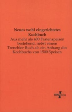 Neues wohl eingerichtetes Kochbuch