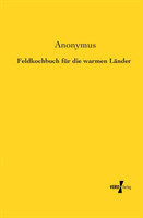 Feldkochbuch für die warmen Länder