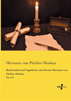 Briefwechsel und Tagebücher des Fürsten Hermann von Pückler-Muskau