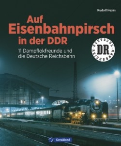 Auf Eisenbahnpirsch in der DDR