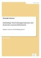 Zukünftige Entwicklungstendenzen der deutschen Automobilindustrie