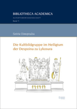 Die Kultbildgruppe im Heiligtum der Despoina zu Lykosura