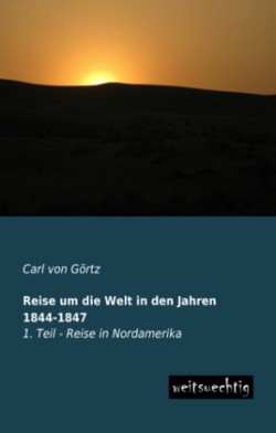 Reise Um Die Welt in Den Jahren 1844-1847