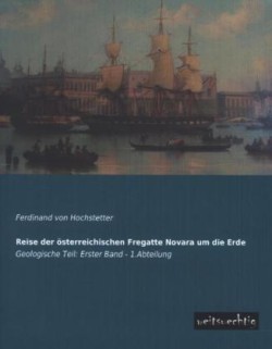 Reise Der Osterreichischen Fregatte Novara Um Die Erde