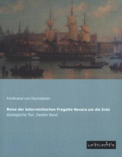 Reise Der Osterreichischen Fregatte Novara Um Die Erde