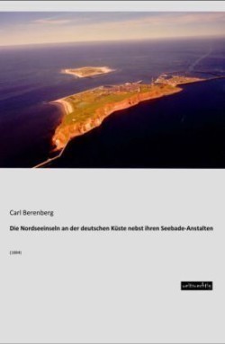 Die Nordseeinseln an der deutschen Küste nebst ihren Seebade-Anstalten