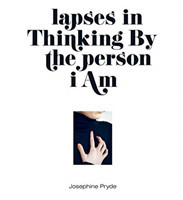 Josephine Pryde – lapses in Thinking By the person i Am