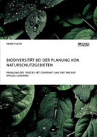 Biodiversität bei der Planung von Naturschutzgebieten. Probleme des "Species Set Covering" und des "Backup Species Covering"