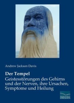 Der Tempel - Geistesstörungen des Gehirns und der Nerven, ihre Ursachen, Symptome und Heilung