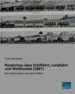 Rundschau über Schiffahrt, Landfahrt und Welthandel (1887)