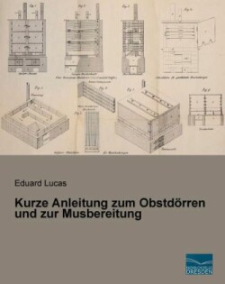 Kurze Anleitung zum Obstdörren und zur Musbereitung