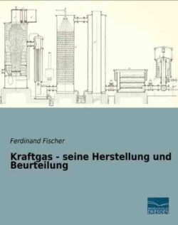 Kraftgas - seine Herstellung und Beurteilung