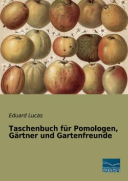 Taschenbuch für Pomologen, Gärtner und Gartenfreunde