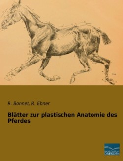 Blätter zur plastischen Anatomie des Pferdes